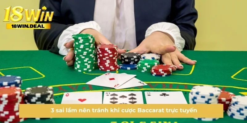 3 sai lầm nên tránh khi cược Baccarat trực tuyến